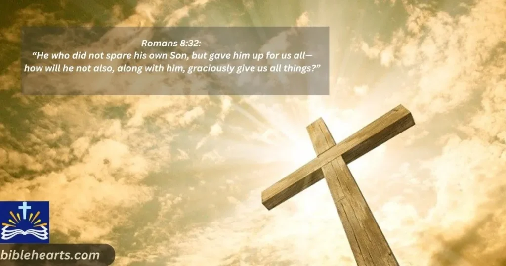 Romans 8:32: “He who did not spare his own Son