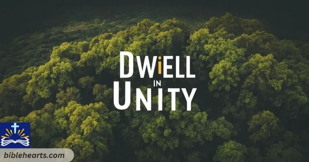 Dwell in unity