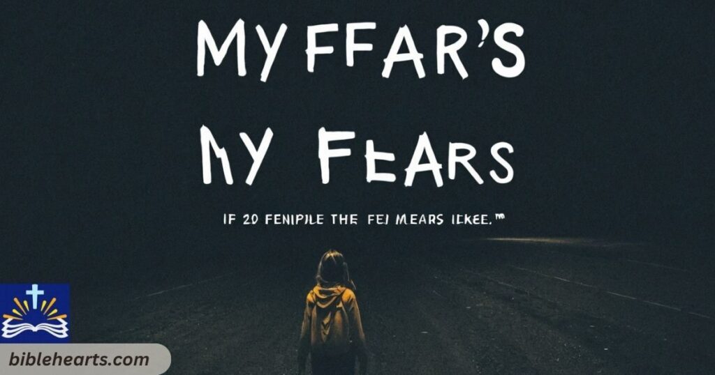 My fears