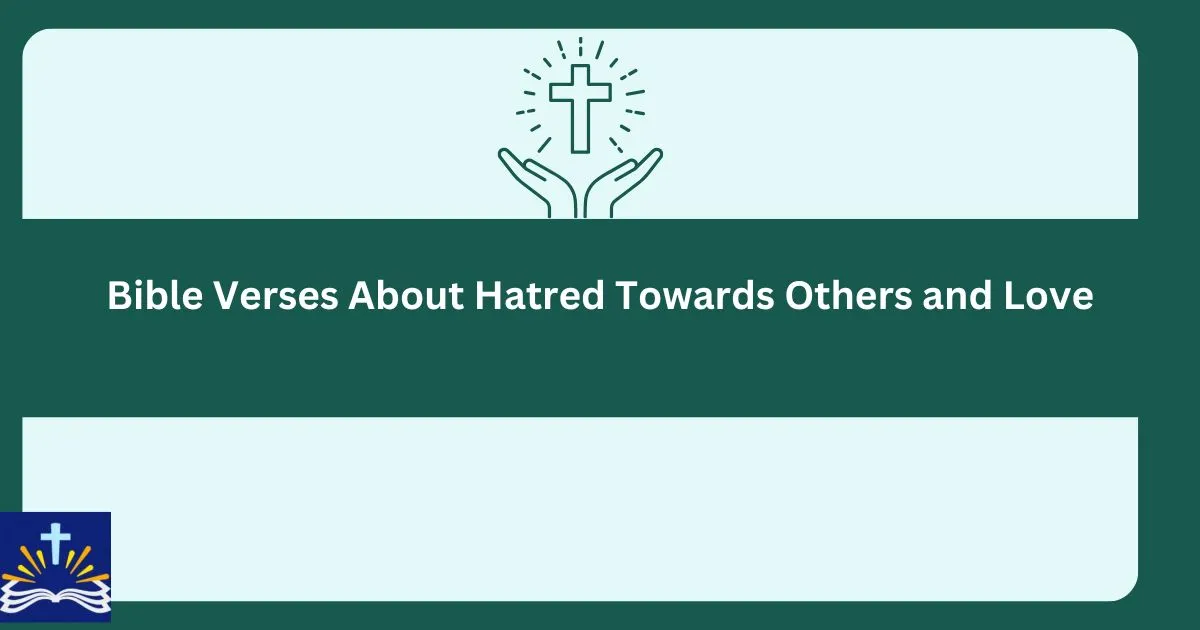 Bible Verses About Hatred Towards Others And Love
