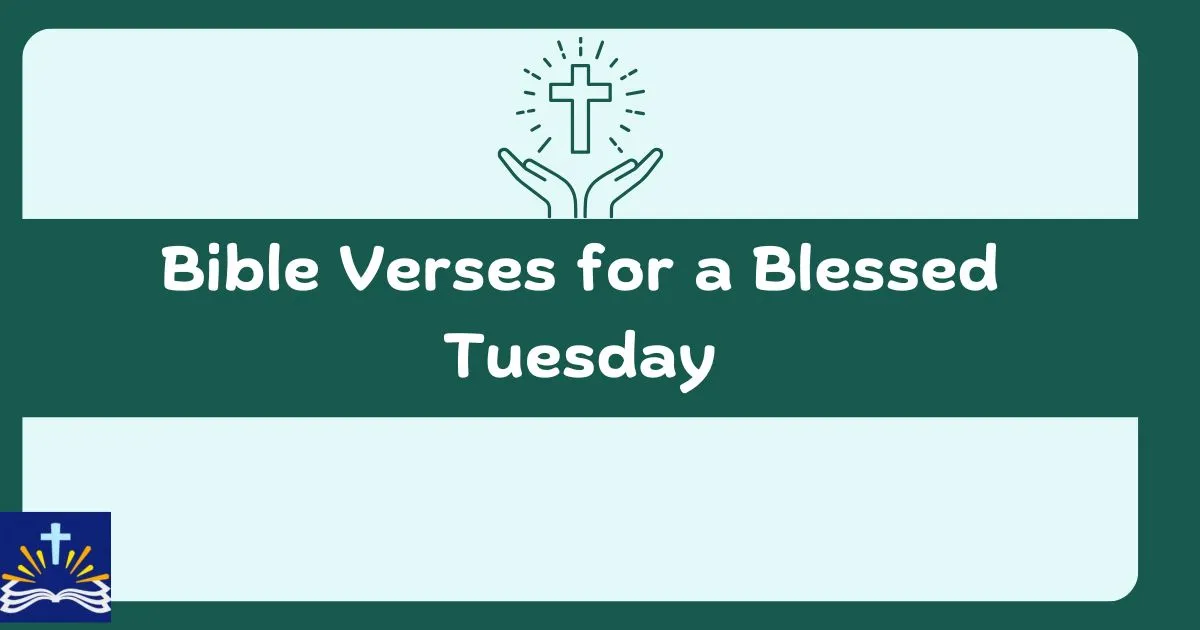 Bible Verses For A Blessed Tuesday