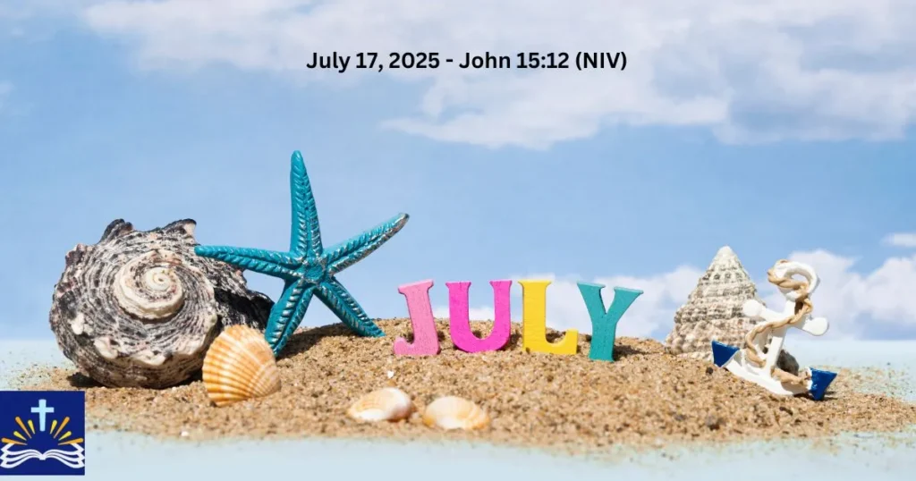 July 17 2025 John 1512 Niv