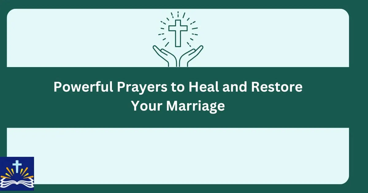 Powerful Prayers To Heal And Restore Your Marriage