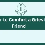 Prayer To Comfort A Grieving Friend